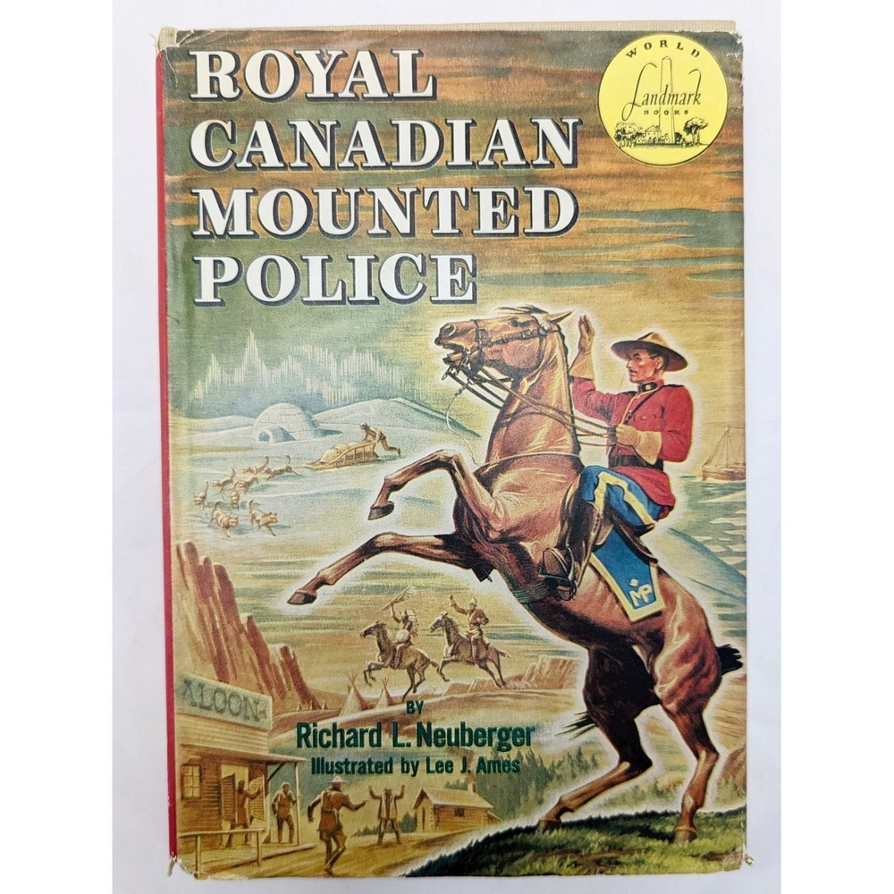 1953 Landmark Royal Canadian Mounted Police By Richard L. Neuberger - HC